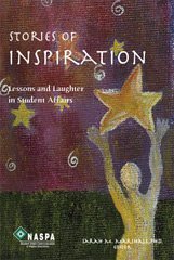 Stories of Inspiration: Lessons and Laughter in Student Affairs,New
