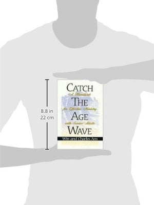 Catch The Age Wave: A Handbook For Effective Ministry With Senior Adults