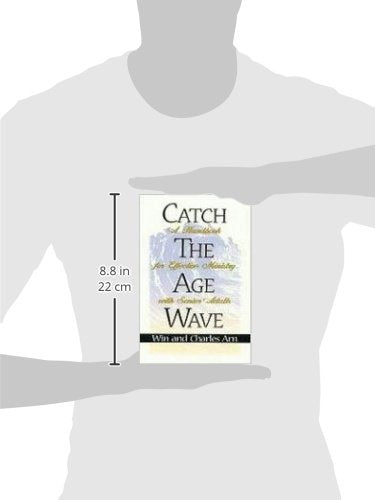 Catch The Age Wave: A Handbook For Effective Ministry With Senior Adults