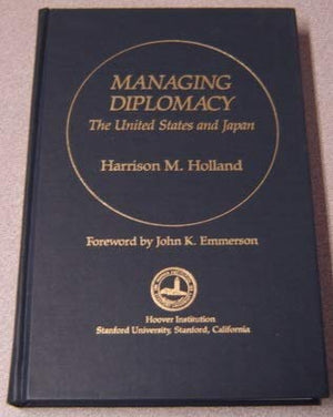 Managing Diplomacy: The United States and Japan (Hoover Institution Press Publication),Used