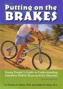Putting on the Brakes: Young People's Guide to Understanding Attention Deficit Hyperactivity Disorder,Used