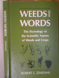 Weeds and Words: The Etymology of the Scientific Names of Weeds and Crops,Used