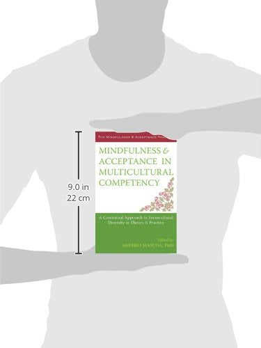 Mindfulness And Acceptance In Multicultural Competency: A Contextual Approach To Sociocultural Diversity In Theory And Practice