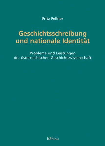 Geschichtsschreibung Und Nationale Identitat: Probleme Und Leistungen Der Osterreichischen Geschichtswissenschaft (German Editio,Used