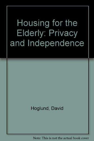 Housing For The Elderly: Privacy And Independence In Environments For The Aging,Used