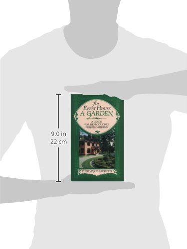 For Every House a Garden: A Guide for Reproducing Period Gardens,Used