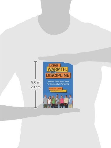Love, Warmth, and Discipline: Lessons from Boys Town for Successful Parenting,Used