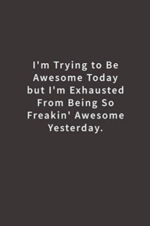 Im Trying To Be Awesome Today: Lined notebook,Used