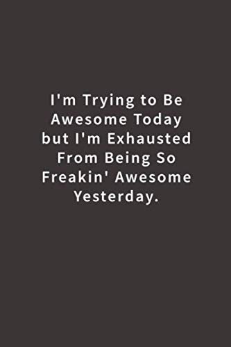 Im Trying To Be Awesome Today: Lined notebook,Used