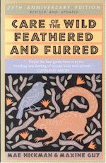 Care of the Wild Feathered & Furred: Treating and Feeding Injured Birds and Animals,Used