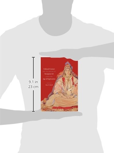 Cultural Contact And The Making Of European Art Since The Age Of Exploration (Bettie Allison Rand Lectures In Art History)