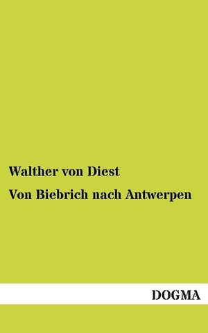 Von Biebrich nach Antwerpen: Eine freie Rheinfahrt (1909) (German Edition),Used