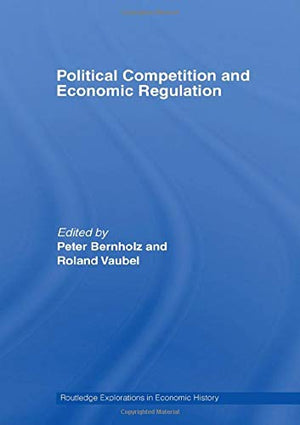 Political Competition and Economic Regulation (Routledge Explorations in Economic History),Used
