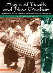 Music Of Death And New Creation: Experiences In The World Of Balinese Gamelan Beleganjur (Chicago Studies In Ethnomusicology)