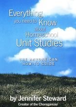 Everything You Need To Know About Homeschool Unit Studies, The Anyone Can Howtoguide,New