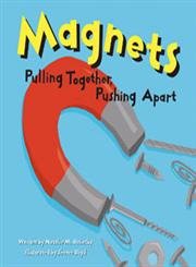 Magnets: Pulling Together, Pushing Apart (Amazing Science),Used