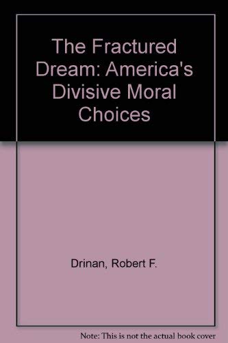 The Fractured Dream: America's Divisive Moral Choices,Used