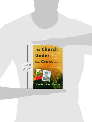 The Church under the Cross: Mission in Asia in Times of Turmoil: A Missionary Memoir: Volume 2 (The Historical Series of the Ref,Used
