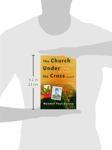 The Church under the Cross: Mission in Asia in Times of Turmoil: A Missionary Memoir: Volume 2 (The Historical Series of the Ref,Used