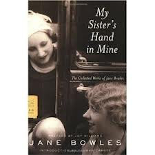 My Sister's Hand in Mine: An Expanded Edition of the Collected Works of Jane Bowles,Used