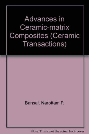 Advances In Ceramicmatrix Composites (Ceramic Transactions),New