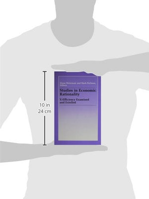 Studies in Economic Rationality: XEfficiency Examined and Extolled,Used