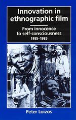 Innovation in Ethnographic Film: From Innocence to SelfConsciousness, 19551985,Used
