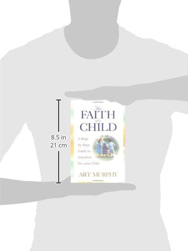 The Faith of a Child: A StepbyStep Guide to Salvation for Your Child,Used