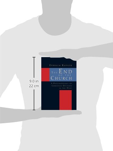 The End Of The Church: A Pneumatology Of Christian Division In The West,New