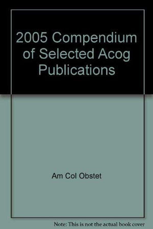 2005 Compendium of Selected Acog Publications,Used