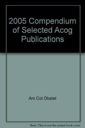 2005 Compendium of Selected Acog Publications,Used