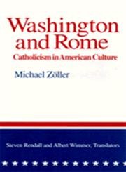 Washington and Rome: Catholicism in American Culture,Used