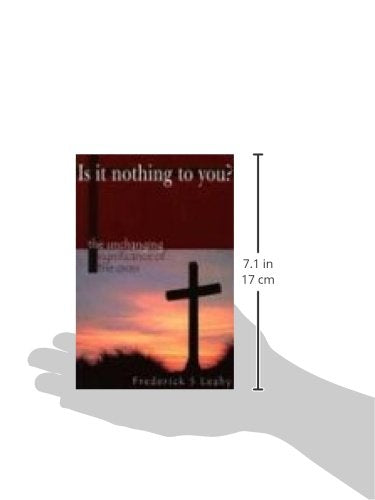Is It Nothing to You?: The Unchanging Significance of the Cross,New