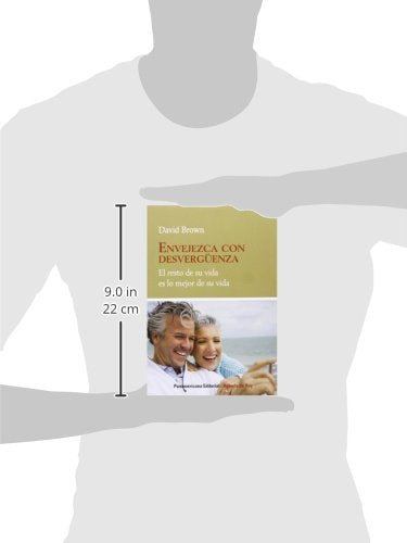Envejezca Con Desverguenza: El Resto De Su Vida Es Lo Mejor De Su Vida (Agenda De Hoy) (English And Spanish Edition),New