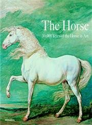 The Horse: 30,000 Years Of The Horse In Art
