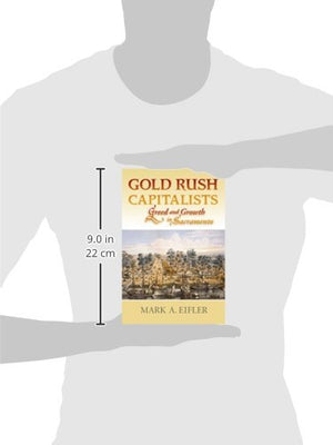 Gold Rush Capitalists: Greed And Growth In Sacramento