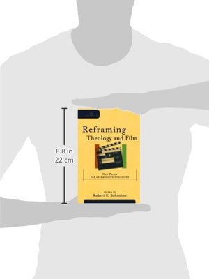 Reframing Theology And Film: New Focus For An Emerging Discipline (Cultural Exegesis),New