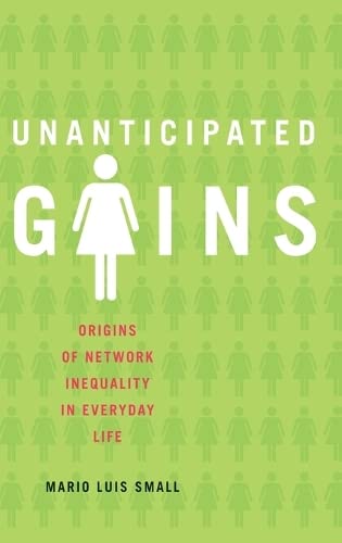 Unanticipated Gains: Origins of Network Inequality in Everyday Life,Used