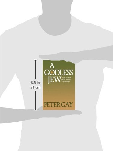 A Godless Jew: Freud, Atheism, And The Making Of Psychoanalysis,New
