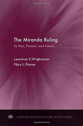 The Miranda Ruling: Its Past, Present, And Future (American Psychologylaw Society Series),New