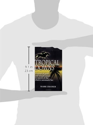 Tropical Downs: A Novel of Peril and Misadventures in Search of the Elusive Automatic Bet,Used
