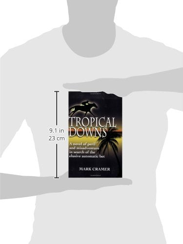 Tropical Downs: A Novel of Peril and Misadventures in Search of the Elusive Automatic Bet,Used
