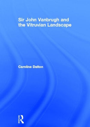 Sir John Vanbrugh And The Vitruvian Landscape