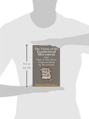 The Vision of the Ecumenical Movement: And How It Has Been Impoverished by Its Friends,Used