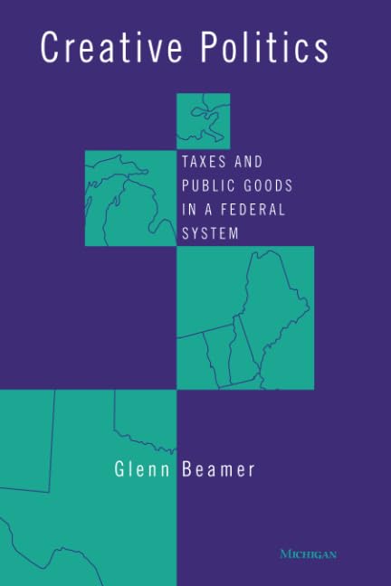 Creative Politics: Taxes and Public Goods in a Federal System,Used