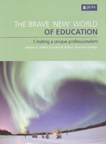 The Brave 'New' World of Education: Creating a Unique Professionalism,Used