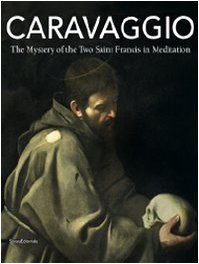 Carravaggio: the Mystery of the Two Saint Francis in Meditation,Used