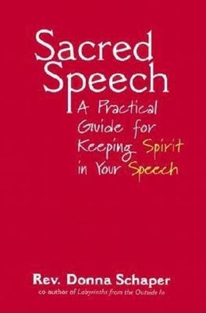 Sacred Speech: A Practical Guide for Keeping Spirit in Your Speech,Used