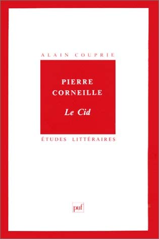 Pierre Corneille, Le Cid (Etudes Litteraires) (French Edition)