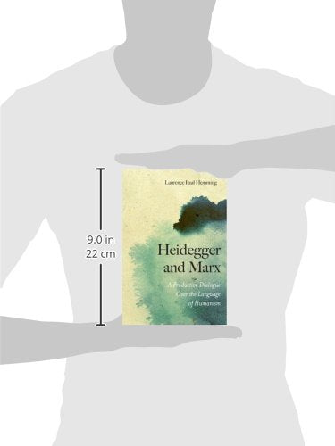 Heidegger and Marx: A Productive Dialogue over the Language of Humanism,Used